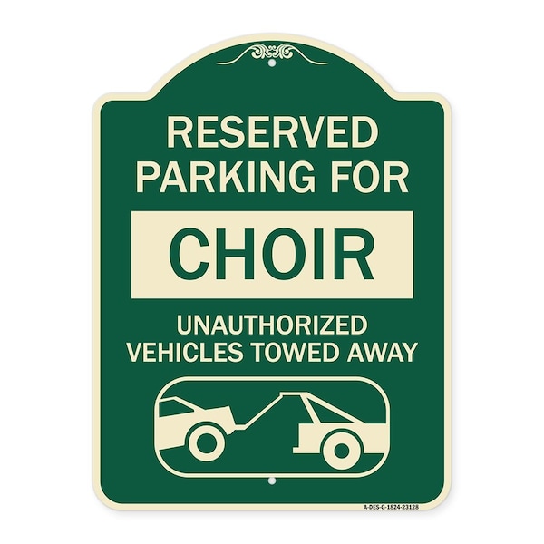 Reserved Parking for Choir Unauthorized Vehicles Towed Away Alum Sign, 24" x 18", G-1824-23128